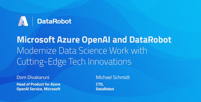 Microsoft Azure OpenAI Service and DataRobot Modernize Data Science Work with Cutting-Edge Technology Innovations