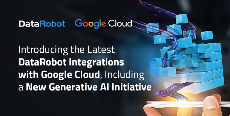 Read more about the article Introducing the Newest DataRobot Integrations with Google Cloud, Together with a New Generative AI Initiative