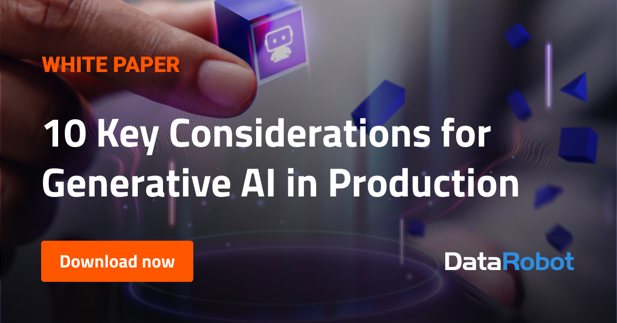 10 Key Considerations for Generative AI in Production | DataRobot