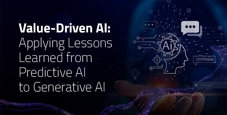 Read more about the article Worth-Pushed AI: Making use of Classes Realized from Predictive AI to Generative AI